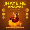 About Jhaye He Amawas Song